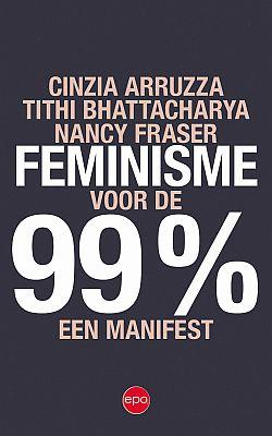 Feminisme voor de 99% van Cinzia Arruzza, uitgegeven door EPO. 136 blz. ISBN 9789462671805